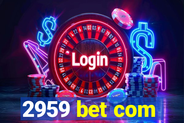 2959 bet com